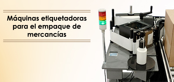 máquinas etiquetadoras para el empaque de mercancías